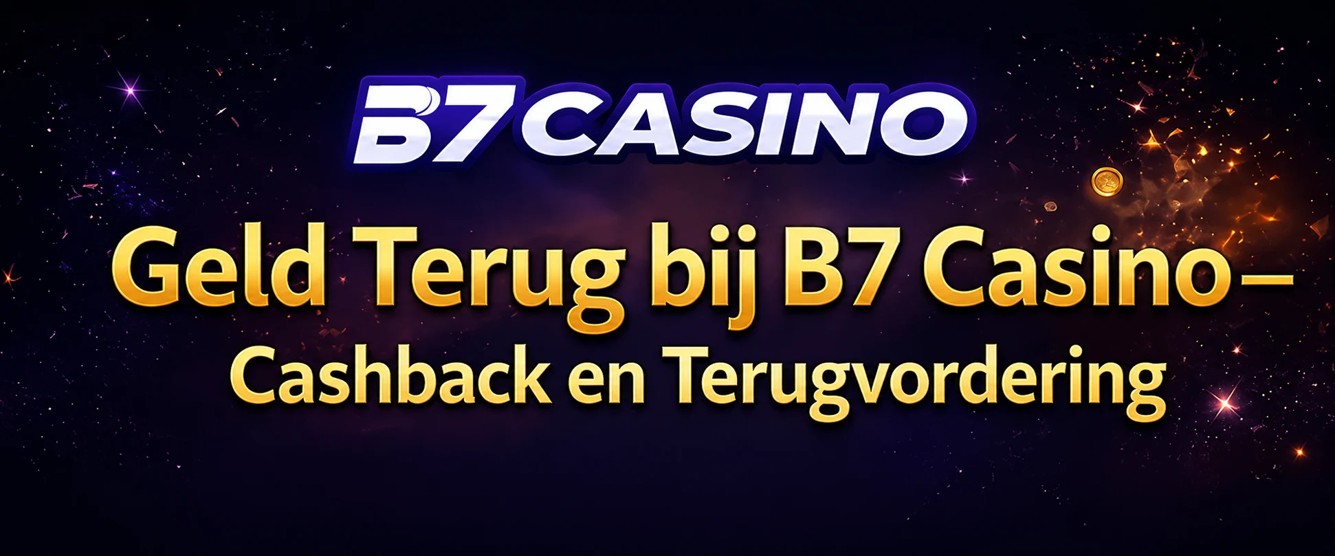 Geld Terug bij B7 Casino — Cashback en Terugvordering